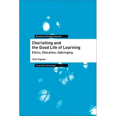 Cherishing and the Good Life of Learning: Ethics, Education, Upbringing