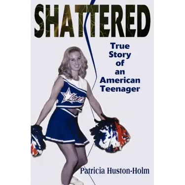 Shattered: True Story of an American Teenager