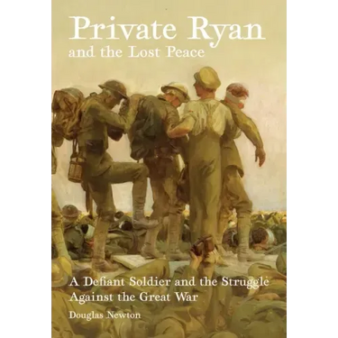 Private Ryan and the Lost Peace: A Defiant Soldier and the Struggle Against the Great War