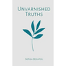 Unvarnished Truths