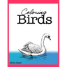 Coloring Birds: 50 Pages of The Best Birds Coloring Book for Adults. Full of the best species.