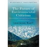 The Future of Environmental Criticism: Environmental Crisis and Literary Imagination