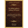 Sir Philip Sydney's Defense Of Poetry: And Observations On Poetry And Eloquence Of Ben Jonson (1787)