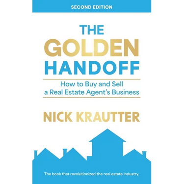 The Golden Handoff: How to Buy and Sell a Real Estate Agent's Business