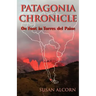Patagonia Chronicle: On Foot in Torres del Paine