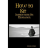 How to Sit, Instructions on Meditation