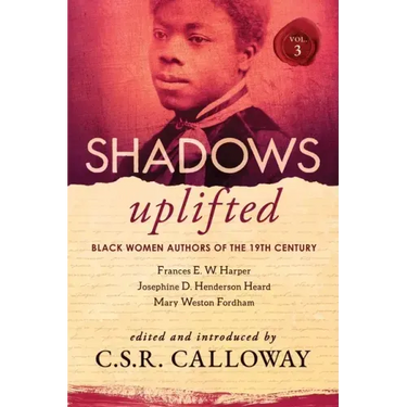 Shadows Uplifted Volume III: Black Women Authors of 19th Century American Poetry