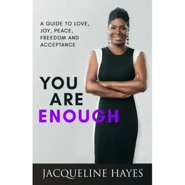 You Are Enough: A Guide to Love, Joy, Peace, Freedom and Acceptance