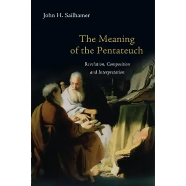 The Meaning of the Pentateuch: Revelation, Composition and Interpretation