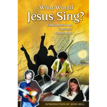 What Would Jesus Sing?: Experimentation and Tradition in Church Music