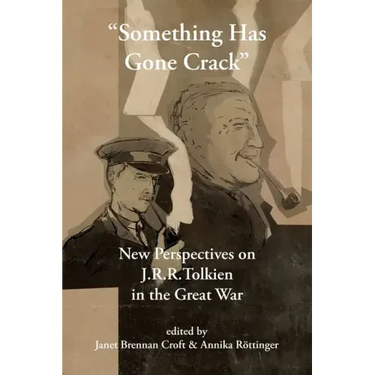 "Something Has Gone Crack": New Perspectives on J.R.R. Tolkien in the Great War