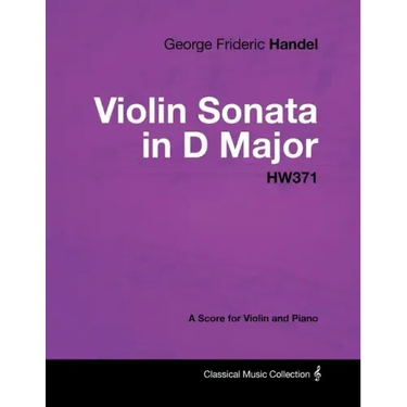 George Frideric Handel - Violin Sonata in D Major - HW371 - A Score for Violin and Piano