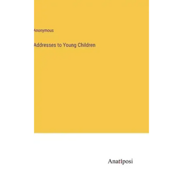 Addresses to Young Children