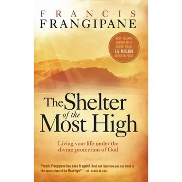 Shelter of the Most High: Living Your Life Under the Divine Protection of God