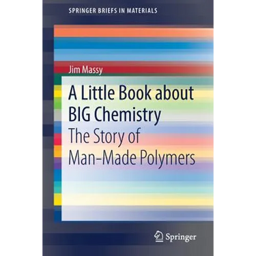 A Little Book about Big Chemistry: The Story of Man-Made Polymers