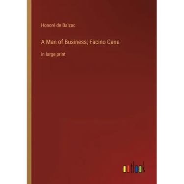 A Man of Business; Facino Cane: in large print