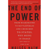 The End of Power: From Boardrooms to Battlefields and Churches to States, Why Being in Charge Isn't What It Used to Be