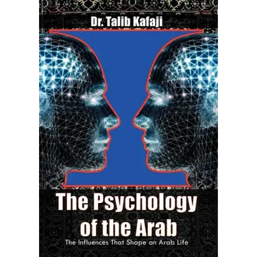 The Psychology of the Arab: The Influences That Shape an Arab Life