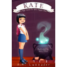 Kate: A Magic School for Girls Chapter Book
