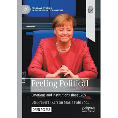 Feeling Political: Emotions and Institutions Since 1789