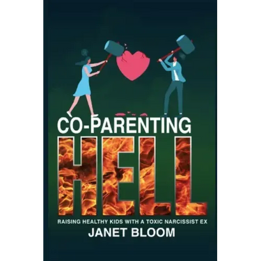 Co-Parenting Hell: Raising Healthy Kids with a Toxic Narcissist Ex