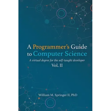 A Programmer's Guide to Computer Science Vol. 2