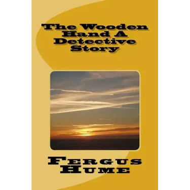 The Wooden Hand A Detective Story