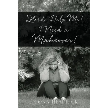 Lord, Help Me! I Need a Makeover!