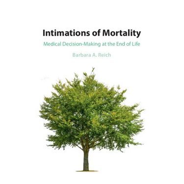 Intimations of Mortality: Medical Decision-Making at the End of Life