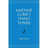 Madame Curie's Piano Tuner