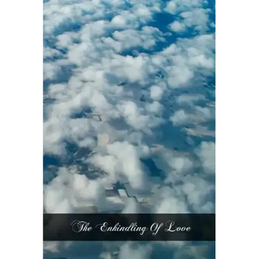 The Enkindling Of Love: Also Called The Triple Way