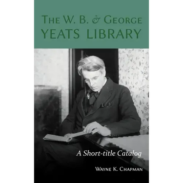 W. B. and George Yeats Library:: A Short-Title Catalog