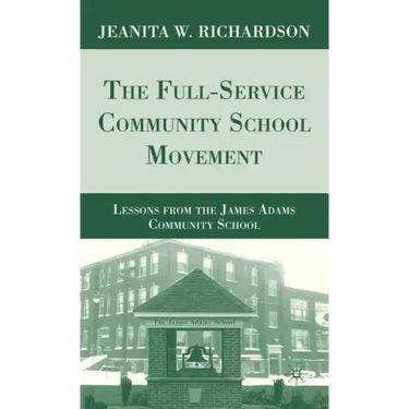 The Full-Service Community School Movement: Lessons from the James Adams Community School
