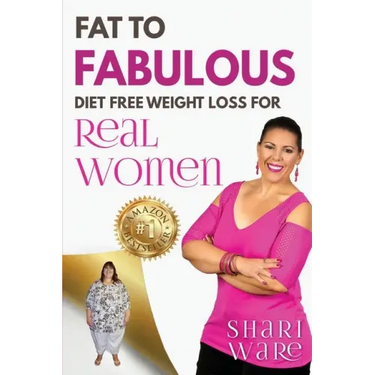 Fat to Fabulous: Diet Free Weight Loss for Real Women