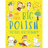 My First Big Polish Picture Dictionary: Two in One: Dictionary and Coloring Book - Color and Learn the Words - Polish Bilingual Book for Kids