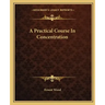 A Practical Course in Concentration