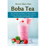 Boba: The Expert's Guide to boost your Energy, Immune System and improve Heart Health with Bubble Tea