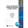 Theory and Detection of Magnetic Monopoles in Gauge Theories