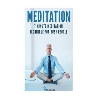 Meditation: 7 Minute Meditation Technique for Busy People