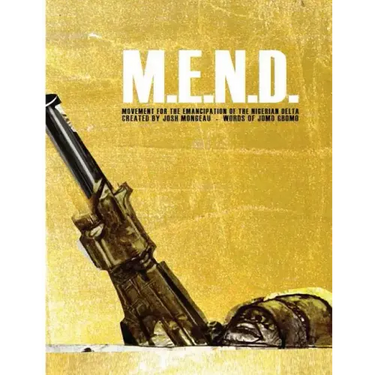 M.E.N.D. - Mend: Movement for the Emancipation of the Nigerian Delta: Mend: Movement for the Emancipation of the Nigerian Delta