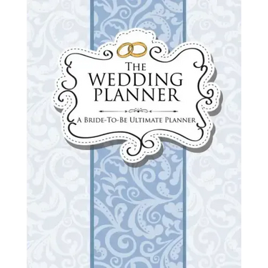 The Wedding Planner: A Bride-To-Be Ultimate Planner
