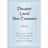 Disciples' Literal New Testament: Serving Modern Disciples By More Fully Reflecting the Writing Style of the Ancient Disciples