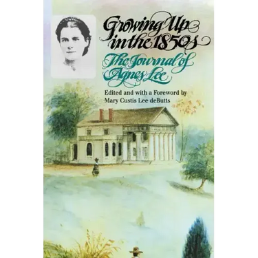 Growing Up in the 1850s: The Journal of Agnes Lee