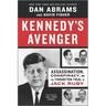 Kennedy's Avenger: Assassination, Conspiracy, and the Forgotten Trial of Jack Ruby