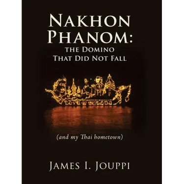 Nakhon Phanom: the Domino That Did Not Fall: (and my Thai hometown)