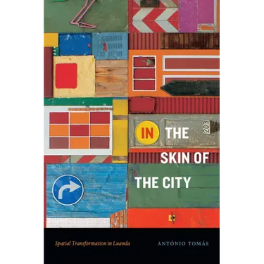 In the Skin of the City: Spatial Transformation in Luanda