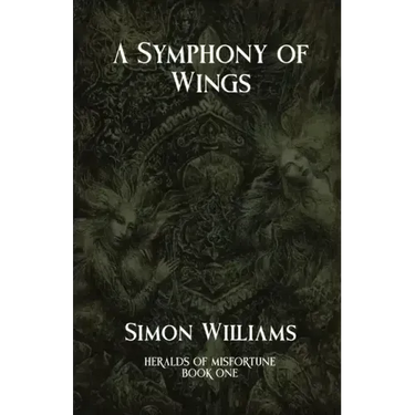 A Symphony of Wings: Heralds of Misfortune: Book I