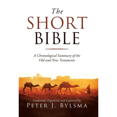 The Short Bible: A Chronological Summary of the Old and New Testaments