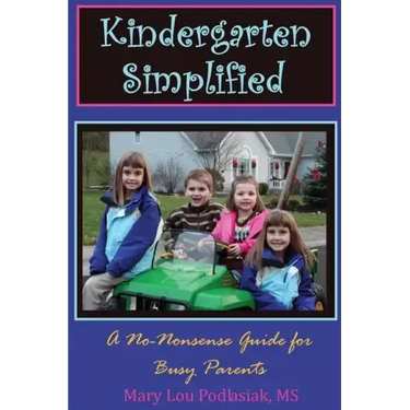 Kindergarten Simplified: A No-Nonsense Guide for Busy Parents