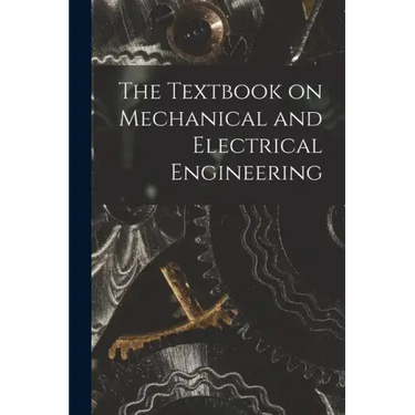 The Textbook on Mechanical and Electrical Engineering